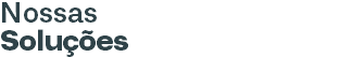 Nossas  Soluções